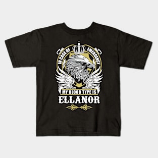 Ellanor Name T Shirt - In Case Of Emergency My Blood Type Is Ellanor Gift Item Kids T-Shirt